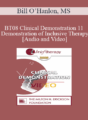 [Audio and Video] BT08 Clinical Demonstration 11 – Demonstration of Inclusive Therapy – Bill O’Hanlon, MS