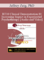 [Audio and Video] BT10 Clinical Demonstration 01 – Increasing Impact in Experiential Psychotherapy – Jeffrey Zeig, PhD