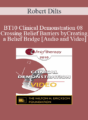 BT10 Clinical Demonstration 08 – Crossing Belief Barriers by Creating a Belief Bridge – Robert Dilts