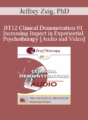 BT12 Clinical Demonstration 01 – Increasing Impact in Experiential Psychotherapy – Jeffrey Zeig, PhD