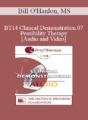 BT14 Clinical Demonstration 07 – Possibility Therapy – Bill O’Hanlon, MS