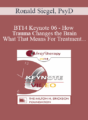 BT14 Keynote 06 – How Trauma Changes the Brain, and What That Means For Treatment – Ronald Siegel, PsyD