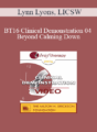 BT16 Clinical Demonstration 04 – Beyond Calming Down: Hypnosis, Anxiety, and the Need for Action Over Avoidance – Lynn Lyons, LICSW