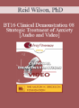 BT16 Clinical Demonstration 08 – Strategic Treatment of Anxiety – Reid Wilson, PhD