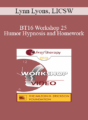 BT16 Workshop 25 – Humor, Hypnosis and Homework: Concrete Strategies for Helping Anxious and Depressed Kids In and Out of the Therapy Office – Lynn Lyons, LICSW