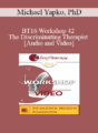 BT16 Workshop 42 – The Discriminating Therapist – Michael Yapko, PhD