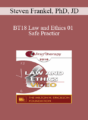BT18 Law and Ethics 01 – Safe Practice: Liability Protection and Risk Management Part 1 – Steven Frankel, PhD, JD