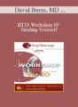 BT18 Workshop 09 – Healing Yourself: Live Therapy with David and Jill – David Burns, MD and Jill Levitt, PhD