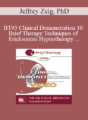 BT93 Clinical Demonstration 10 – Brief Therapy Techniques of Ericksonian Hypnotherapy – Jeffrey Zeig, PhD