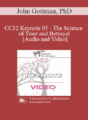 CC12 Keynote 05 – The Science of Trust and Betrayal – John Gottman, PhD