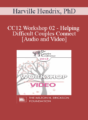 CC12 Workshop 02 – Helping Difficult Couples Connect- Harville Hendrix, PhD