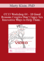 CC13 Workshop 04 – 10 Good Reasons Couples Don’t Enjoy Sex- And Innovative Ways to Help Them – Marty Klein, PhD