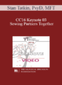 CC16 Keynote 03 – Sewing Partners Together: Techniques for Moving Couples Toward Secure Functioning – Stan Tatkin, PsyD, MFT
