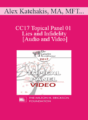 CC17 Topical Panel 01 – Lies and Infidelity – Alex Katehakis, MA, MFT, Marty Klein, PhD, and Stan Tatkin, PsyD, MFT