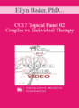 CC17 Topical Panel 02 – Couples vs. Individual Therapy: What Works/What Doesn’t – Ellyn Bader, PhD, Sue Diamond Potts, MA, RCC, and Janis Abrahms Spring, PhD, ABPP