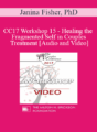 CC17 Workshop 15 – Healing the Fragmented Self in Couples Treatment – Janina Fisher, PhD