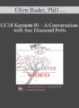 CC18 Keynote 01 – A Conversation with Sue Diamond Potts: 33 Years Specializing in Couples Therapy – Ellyn Bader, PhD and Sue Diamond Potts, MA