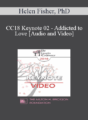 CC18 Keynote 02 – Addicted to Love – Helen Fisher, PhD