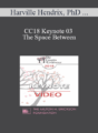 CC18 Keynote 03 – The Space Between: Where Love Happens – Harville Hendrix, PhD and Helen Lakelly Hunt, PhD