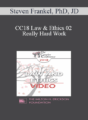 CC18 Law & Ethics 02 – Really Hard Work: Legal and Ethical Issues in Couples and Family Therapy (Part 02) – Steven Frankel, PhD, JD