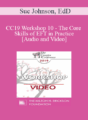 CC19 Workshop 10 – The Core Skills of EFT in Practice – Continued – Sue Johnson, EdD
