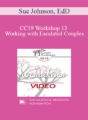 CC19 Workshop 13 – Working with Escalated Couples: Coming Home from Hell with EFT – Sue Johnson, EdD