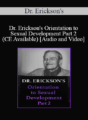 Dr. Erickson’s – Orientation to Sexual Development Part 2 (CE Available)
