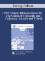 EP05 Clinical Demonstration 09 – The Union of Humanity and Technique – Erving Polster, Ph.D.
