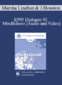 EP05 Dialogue 01 – Mindfulness – Marsha Linehan, Ph.D. and Jean Houston, Ph.D.