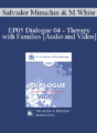EP05 Dialogue 04 – Therapy with Families – Salvador Minuchin, M.D. and Michael White, B.A.S.W.