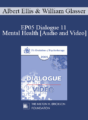 EP05 Dialogue 11 – Mental Health – Albert Ellis, Ph.D. and William Glasser, M.D.