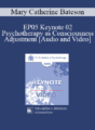EP05 Keynote 02 – Psychotherapy as Consciousness Adjustment – Mary Catherine Bateson, Ph.D.