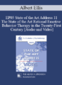 EP05 State of the Art Address 11 – The State of the Art Rational Emotive Behavior Therapy in the Twenty-First Century – Albert Ellis, Ph.D.