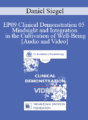 EP09 Clinical Demonstration 05 – Mindsight and Integration in the Cultivation of Well-Being – Daniel Siegel, MD