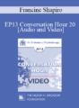 EP13 Conversation Hour 20 – Francine Shapiro, PhD