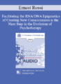 EP13 Point/Counter Point 06 – Facilitating the RNA/DNA Epigenetics of Creating New Consciousness is the Next Step in the Evolution of Psychotherapy – Ernest Rossi, PHD