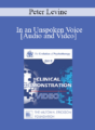 EP17 Clinical Demonstration 11 – In an Unspoken Voice: A Clinical Example – Peter Levine, PhD