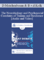 EP17 Great Debates 02 – The Neurobiology and Psychosocial Correlates of Trauma and Resilience – Donald Meichenbaum, PhD and Bessel van der Kolk, MD