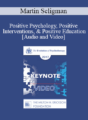 EP17 Keynote 06 – Positive Psychology, Positive Interventions, & Positive Education – Martin Seligman, PhD