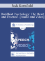 EP17 Speech 12 – Buddhist Psychology: The Heart and Essence – Jack Kornfield, PhD