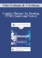 EP17 Workshop 06 – Couples Therapy for Treating PTSD – John Gottman, PhD, and Julie Gottman, PhD