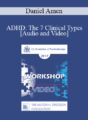 EP17 Workshop 15 – ADHD: The 7 Clinical Types – Daniel Amen, MD