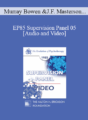 EP85 Supervision Panel 05 – Murray Bowen, M.D. James F. Masterson, M.D. Erving Polster, Ph.D. Carl A. Whitaker, M.D.