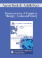 EP95 Clinical Demonstration 17 – Demonstration of Cognitive Therapy – Aaron Beck, M.D., and Judith Beck, Ph.D.