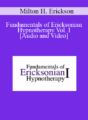 Fundamentals of Ericksonian Hypnotherapy Vol. I – Milton H. Erickson