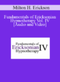 Fundamentals of Ericksonian Hypnotherapy Vol. IV – Milton H. Erickson