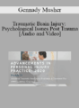 Gennady Musher – Traumatic Brain Injury: Psychological Issues Post Trauma | Speaker: Gennady Musher MD