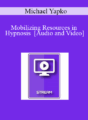 IC04 Clinical Demonstration 09 – Mobilizing Resources in Hypnosis – Michael Yapko, Ph.D.
