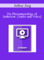 IC07 Fundamentals of Hypnosis 01 – The Phenomenology of Induction – Jeffrey Zeig, Ph.D.