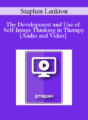 IC07 Fundamentals of Hypnosis 07 – The Development and Use of Self-Image Thinking in Therapy – Stephen Lankton, M.S.W.